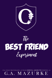 An O with an oak leaf completing the O sits in the center of a shield at the top of the purple temporary book cover. Text reads: The Best Friend Experiment. USA Today Best Selling Author Serena Akeroyd writing as G.A. Mazurke