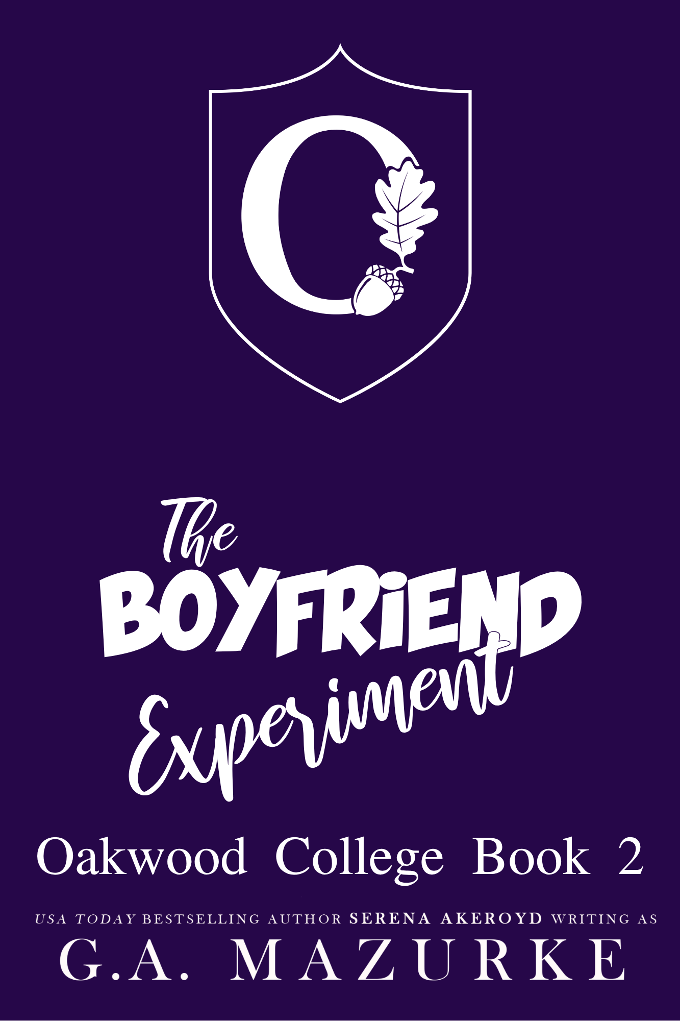 An O with an oak leaf completing the O sits in the center of a shield at the top of the purple temporary book cover. Text reads: The Boyfriend Experiment. USA Today Best Selling Author Serena Akeroyd writing as G.A. Mazurke